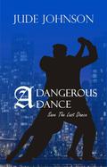 A Dangerous Dance (Save the Last Dance, #1) by Jude Johnson