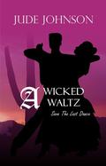 A Wicked Waltz (Save The Last Dance # 2) by Jude Johnson