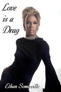 Love is a Drag by Ethan Somerville