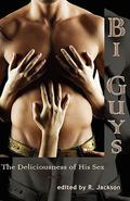 Bi Guys: The Deliciousness of His Sex by R. Jackson