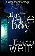 The Pale Boy by Theresa Weir