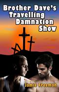 Brother Dave's Traveling Damnation Show by Jamie Freeman