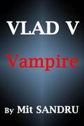 Vampire (Vlad V #1) by Mit Sandru