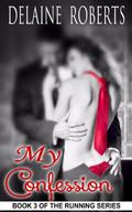 My Confession (Running Series #3) by DeLaine Roberts