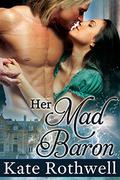 Her Mad Baron by Kate Rothwell