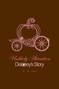 Unlikely Attraction: Delaney's Story (Indelible Love #3) by D.W. Cee