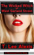The Wicked Witch of West Garland Street (Ravenwood Circle Story #4) by T. Lee Alexis