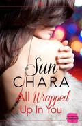 All Wrapped Up in You: HarperImpulse Contemporary Romance Novella by Sun Chara
