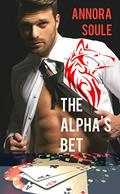 The Alpha's Bet: A BBW Alpha Billionaire Werewolf Romance by Annora Soule
