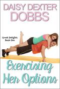 Exercising Her Options (Greek Delights) by Daisy Dexter Dobbs