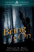 Bring It On by Shelley K. Wall