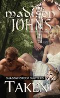 Taken (Shadow Creek Shifters #2) by Madison Johns