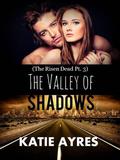 The Valley of Shadows (The Risen Dead #3) by Katie Ayres