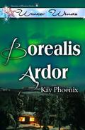 Borealis Ardor (Seasons of Passion Winter Winds #1) by Kay Phoenix
