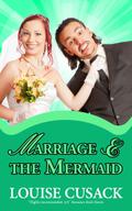 Marriage And The Mermaid  (Hapless Heroes) by Louise Cusack