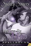 Must Be Magic (Spellbound #4) by Sydney Somers