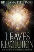 Leaves of Revolution (Dusk Gate Chronicles #6) by Breeana Puttroff