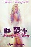 This Broken Beautiful Thing (Broken Beautiful #1) by Sophie Summers