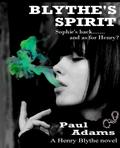 Blythe's Spirit - Another romantic comedy .... with a kink (Henry Blythe #2) by Paul Adams