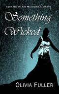 Something Wicked (The Wicked Game #2) by Olivia Fuller