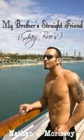 My Brother's Straight Friend (Gay Bros) by Nathan J. Morissey