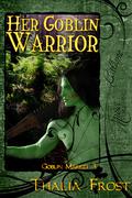 Her Goblin Warrior (Goblin Market #3) by Thalia Frost