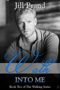 Walk Into Me (Walking #2) by Jill Prand