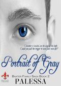 Portrait of Gray (Baxter Family Saga #2) by Palessa