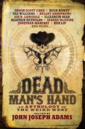 Dead Man's Hand: An Anthology of the Weird West (InCryptid 0.04 - Stingers and Strangers) by John Joseph Adams