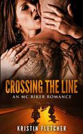 Crossing the Line: An MC Biker Romance by Kristin Fletcher
