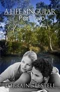 A Life Singular - Part Two (A Life Singular #2) by Lorraine Pestell