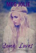 Some Loves (Some Hearts #2) by Meg Jolie