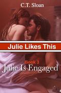 Julie is Engaged (Julie Likes This #3) by C.T. Sloan