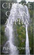 Choice of an Alpha by Penny Powers