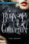 Born of Corruption (Born of Illusion #1.5) by Teri Brown