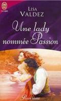 Une Lady Nommée Passion (Passion Quartet #1) by Lisa Valdez