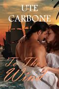 To the Wind (Sweet Lenora #2) by Ute Carbone