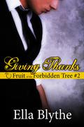 Giving Thanks (Fruit of the Forbidden Tree #2) by Ella Blythe