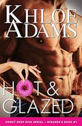 HOT & GLAZED (Donut Shop Diva Serial Miranda's #1) by Khloe Adams
