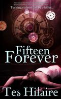 Fifteen Forever by Tes Hilaire