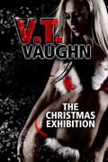 The Christmas Exhibition by V.T. Vaughn