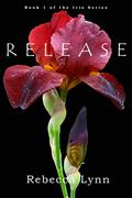 Release (Iris #1) by Rebecca Lynn