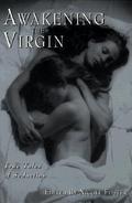 Awakening the Virgin: True Tales of Seduction by Jesi O'Connell