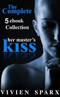 Her Master's Kiss Complete ebook Collection  (Erotic Romance) by Vivien Sparx