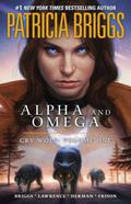 Alpha and Omega: Cry Wolf Volume One by Patricia Briggs