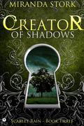 Creator of Shadows (Scarlet Rain #3) by Miranda Stork
