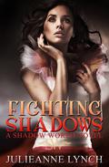 Fighting Shadows (Shadow World #3) by Julieanne Lynch