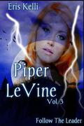 Piper Levine, Follow the Leader (Piper LeVine #3) by Eris Kelli