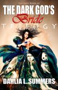 The Dark God's Bride Trilogy, #1 (The Dark God's Bride #1) by Dahlia L. Summers