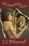 My Haunting Love by J.S. Wilsoncroft